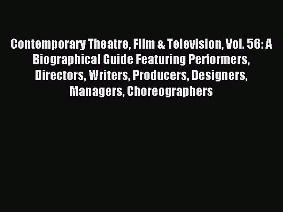 Read Contemporary Theatre Film & Television Vol. 56: A Biographical Guide Featuring Performers