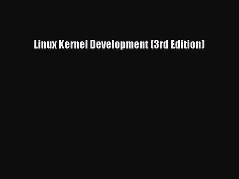 Download Linux Kernel Development (3rd Edition) PDF Free