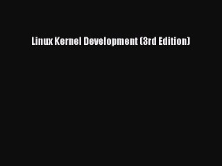 Download Linux Kernel Development (3rd Edition) PDF Free