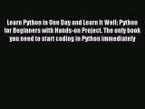 Read Learn Python in One Day and Learn It Well: Python for Beginners with Hands-on Project.