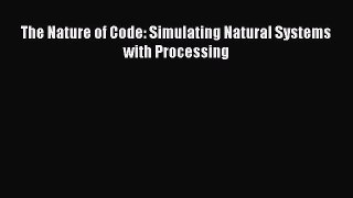 Read The Nature of Code: Simulating Natural Systems with Processing Ebook Free