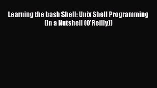 Read Learning the bash Shell: Unix Shell Programming (In a Nutshell (O'Reilly)) Ebook Free
