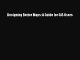 Read Designing Better Maps: A Guide for GIS Users Ebook Free