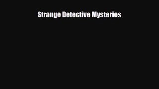 Download Strange Detective Mysteries Read Online