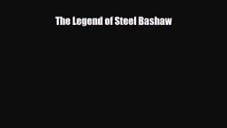 Download The Legend of Steel Bashaw PDF Book Free