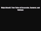 [Download] Ninja Attack!: True Tales of Assassins Samurai and Outlaws [PDF] Online