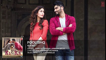FOOLISHQ Full Song (Audio) _ KI & KA _ Arjun Kapoor, Kareena Kapoor _ Armaan Malik, Shreya Ghoshal