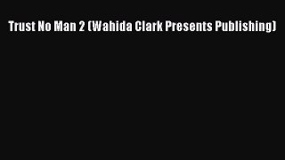Read Trust No Man 2 (Wahida Clark Presents Publishing) Ebook Free