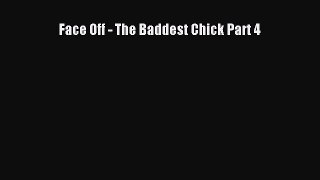 Download Face Off - The Baddest Chick Part 4 PDF Free