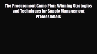 [PDF] The Procurement Game Plan: Winning Strategies and Techniques for Supply Management Professionals