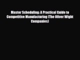 [PDF] Master Scheduling: A Practical Guide to Competitive Manufacturing (The Oliver Wight Companies)