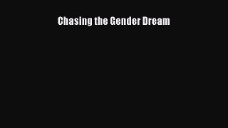 Download Chasing the Gender Dream Ebook Free
