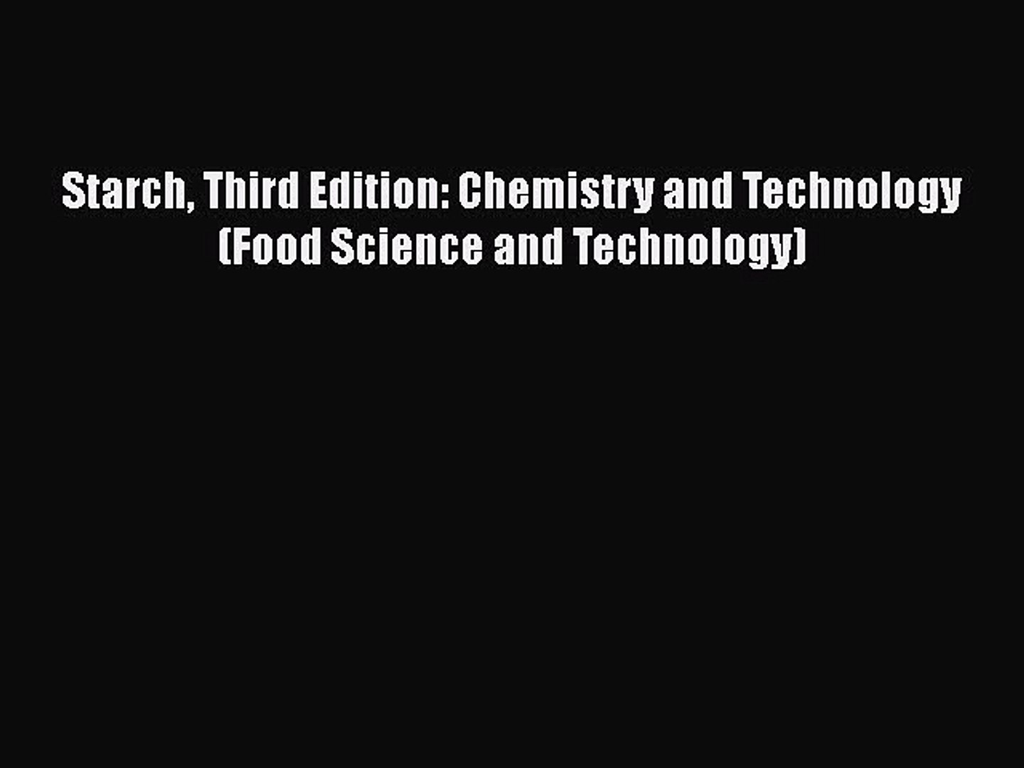 [Download] Starch Third Edition: Chemistry and Technology (Food Science and Technology) [Download]