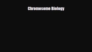 [PDF] Chromosome Biology [PDF] Full Ebook