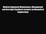 [Download] Medical Equipment Maintenance: Management and Oversight (Synthesis Lectures on Biomedical