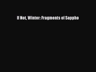 Download If Not Winter: Fragments of Sappho Ebook Free