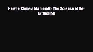 [PDF] How to Clone a Mammoth: The Science of De-Extinction [PDF] Full Ebook