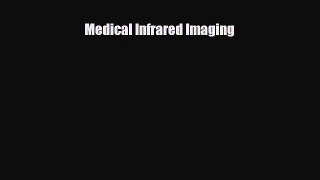 [PDF] Medical Infrared Imaging [Read] Full Ebook