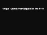 Download Gielgud's Letters: John Gielgud in His Own Words Free Books