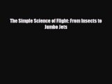 Download The Simple Science of Flight: From Insects to Jumbo Jets Ebook