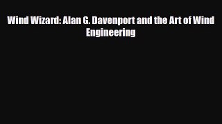 Download Wind Wizard: Alan G. Davenport and the Art of Wind Engineering Ebook