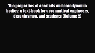 PDF The properties of aerofoils and aerodynamic bodies: a text-book for aeronautical engineers