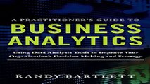 Download A PRACTITIONER S GUIDE TO BUSINESS ANALYTICS  Using Data Analysis Tools to Improve Your