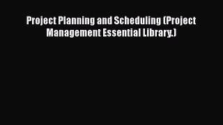 PDF Project Planning and Scheduling (Project Management Essential Library.)  EBook