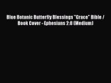 PDF Blue Botanic Butterfly Blessings Grace Bible / Book Cover - Ephesians 2:8 (Medium) Free