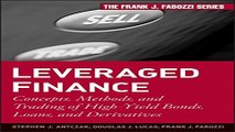 Download Leveraged Finance  Concepts  Methods  and Trading of High Yield Bonds  Loans  and