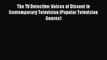 Read The TV Detective: Voices of Dissent in Contemporary Television (Popular Television Genres)