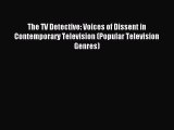 Read The TV Detective: Voices of Dissent in Contemporary Television (Popular Television Genres)