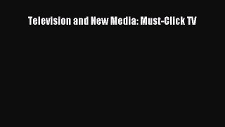Download Television and New Media: Must-Click TV PDF Online