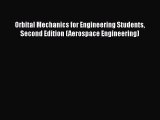 [Download] Orbital Mechanics for Engineering Students Second Edition (Aerospace Engineering)