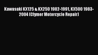 [PDF] Kawasaki KX125 & KX250 1982-1991 KX500 1983-2004 (Clymer Motorcycle Repair) [Download]