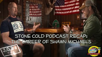 JOB'd Out - Stone Cold Podcast RECAP w/ Shawn Michaels