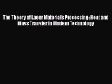 Book The Theory of Laser Materials Processing: Heat and Mass Transfer in Modern Technology