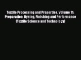 Book Textile Processing and Properties Volume 11: Preparation Dyeing Finishing and Performance