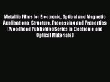 Ebook Metallic Films for Electronic Optical and Magnetic Applications: Structure Processing
