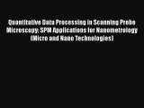 Ebook Quantitative Data Processing in Scanning Probe Microscopy: SPM Applications for Nanometrology