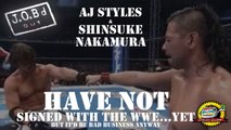 JOB'd Out - The WWE Signing AJ Styles & Nakamura would be a BAD Idea