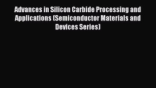 Ebook Advances in Silicon Carbide Processing and Applications (Semiconductor Materials and