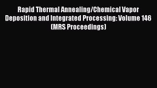 Ebook Rapid Thermal Annealing/Chemical Vapor Deposition and Integrated Processing: Volume 146