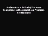 Book Fundamentals of Machining Processes: Conventional and Nonconventional Processes Second