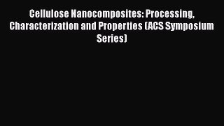 Ebook Cellulose Nanocomposites: Processing Characterization and Properties (ACS Symposium Series)