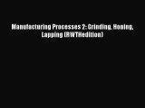 Book Manufacturing Processes 2: Grinding Honing Lapping (RWTHedition) Read Full Ebook