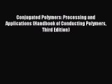 Book Conjugated Polymers: Processing and Applications (Handbook of Conducting Polymers Third