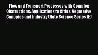 Ebook Flow and Transport Processes with Complex Obstructions: Applications to Cities Vegetative