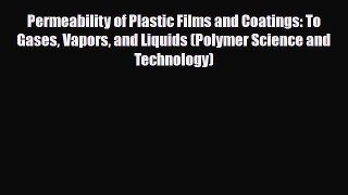 Download Permeability of Plastic Films and Coatings: To Gases Vapors and Liquids (Polymer Science