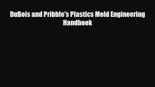 PDF DuBois and Pribble's Plastics Mold Engineering Handbook [Download] Full Ebook